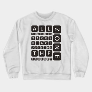 All progress takes place outside the comfort zone Crewneck Sweatshirt